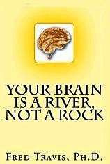 Your Brain is a River, Not a Rock by Fred Travis - review